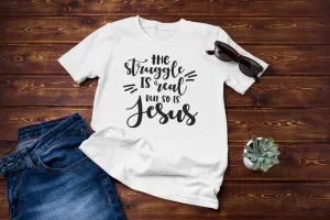 The Struggle is Real but so is JESUS
